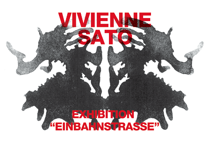 VIVIENNE SATO EXHIBITION   「Einbahnstrasse この道、一歩通行」